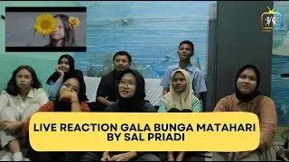 LIVE REACTION “GALA BUNGA MATAHARI” BY SAL PRIADI🌻