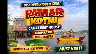Renovated Pathar Kothi Canal Rest House | Rasul Barrage