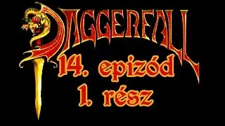 TES II: Daggerfall v&eacute;gigj&aacute;tsz&aacute;s (Ep.14-Pt.1)