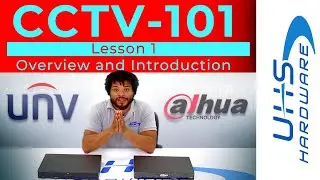 CCTV 101: Series Introduction - Featuring Dahua and Uniview
