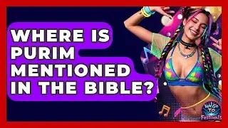 Where Is Purim Mentioned In The Bible? - We Go To Festivals