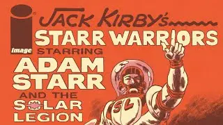 New From Image Comics: JACK KIRBY&rsquo;S STARR WARRIORS STARRING ADAM STARR AND THE SOLAR LEGION