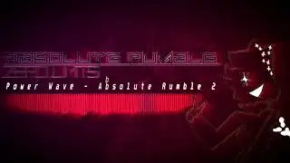 Power Wave - Absolute Rumble 2 (ROUND 2)