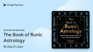 The Book of Runic Astrology by Richard Lister &middot; Audiobook preview