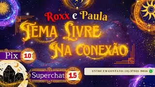 DECOLANDO C/TAR&Oacute;LOGOS: ROXX E PAULA SACERDOTISA SAFIRA DIKAIOS!! TEMA LIVRE + PX10 + SUPERCHAT15!!