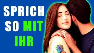 Wie hochgeschätzte Männer mit Frauen sprechen (Frauen werden dich lieben)