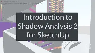 Introduction to Shadow Analysis 2 for SketchUp