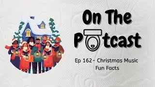 EP 162- Christmas Song Fun Facts
