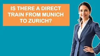 Is There A Direct Train From Munich To Zurich?