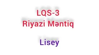 LQS-3 Riyazi Məntiq #lisey #2025 #elm #ibtidai #təhsil #education #miq #sertifikasiya #məntiq