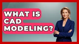 What Is CAD Modeling? - Emerging Tech Insider