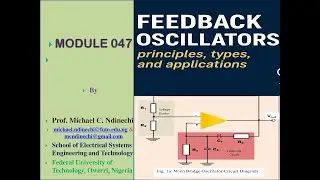 Feedback Oscillators &ndash; Principles, Types, and Applications. Engineering Lecture Series Module 047