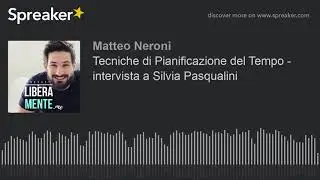 Tecniche di Pianificazione del Tempo - intervista a Silvia Pasqualini