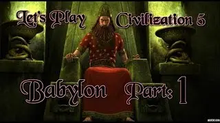 Part 1: Let's Play Civilization 5, Brave New World, Babylon
