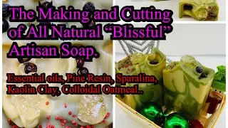 The Making and Cutting of All Natural &ldquo;Blissful&rdquo; Artisan Soap.Pine Resin,Essential Oils, Sparalina..