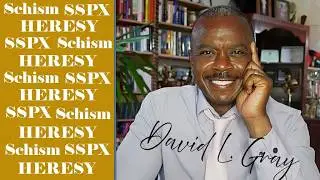 The SSPX Heresy of Neo-Lefebvrism | David L. Gray