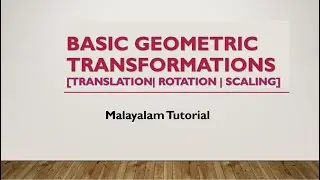 Basic Geometric  Transformations [ Malayalam]  | TRANSLATION| ROTATION | SCALING