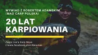 20 lat karpiowania  - rozmowa z Robertem Adamskim z MAD Carp Polska