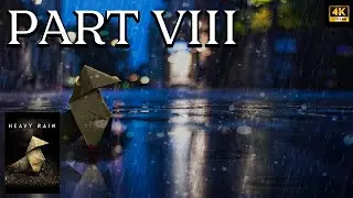 Heavy Rain - No Commentary - Pt. 8 (4K)