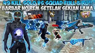 49 KILL SOLO VS SQUAD FULL BIRU!! BARBAR RATAIN BERMUDA SETELAH SEKIAN LAMA!!