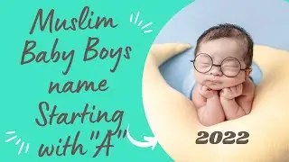 Muslim Baby Boys Name Starting With A |Islamic Boys Name 2022 |Boys Name with Meaning