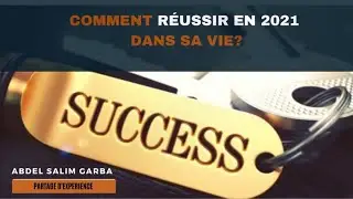 Comment r&eacute;ussir en 2021 dans sa vie?