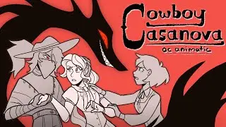 Cowboy Casanova || OC Animatic