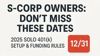 S-Corp Owner? Here&rsquo;s Exactly When to Set Up and Fund Your 2025 Solo 401(k)