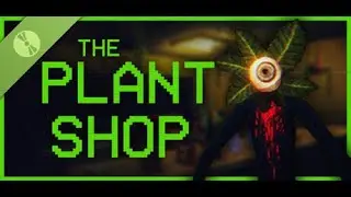 В ЭТОМ МАГАЗИНЕ РАСТЕНИЙ ПРОИСХОДЯТ НЕОБЪЯСНИМЫЕ ВЕЩИ (The Plant Shop Demo)