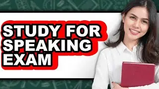 How to Study for Speaking Exam (Only Way)