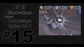 El El Plays Xenosaga Ep. 2 Episode 15: Pain Patrol