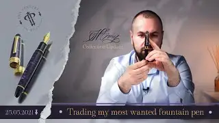 Trading my most wanted fountain pen (25.05.2021)
