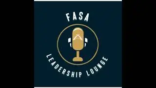 FASA Leadership Lounge Season 2 Episode 21 - No Looking Back Now!