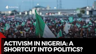 Activism in Nigeria: Is It Becoming a Shortcut Into Politics?