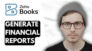 How To Generate Financial Reports In Zoho Books [2025 Guide]