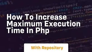 how to increase maximum execution time in php