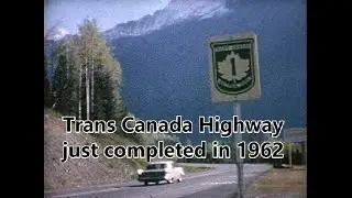 8-mm-film video: 1962 Newly opened Trans-Canada Highway and Icefeild Parkway: Revised in 2024