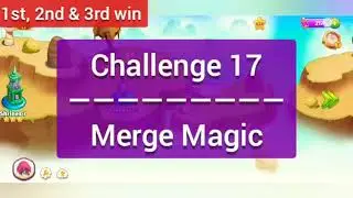 Challenge 17 Merge Magic &bull; 1st , 2nd & 3rd win