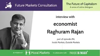 Inside Markets, Outside Markets - Interview with Economist Raghuram Rajan