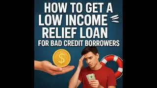 How To Get A Low Income Relief Loan For Bad Credit Borrowers