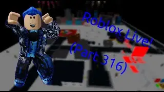 Roblox Live! (Part 316)