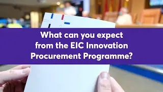 EIC Innovation Procurement Programme - what's in it for you? -  Teaser