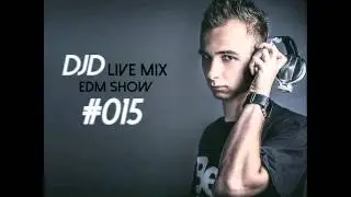 DJD Live Mix The EDM Show #015