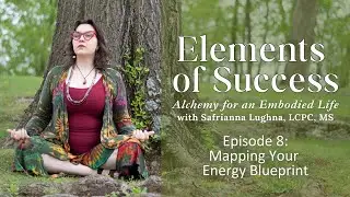 Elements of Success: Ep 8 - Mapping Your Energy Blueprint