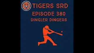 Tigers SRD Episode 380: Dingler Dingers