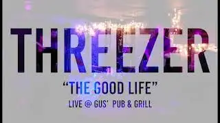 Threezer - The Good Life (live at Gus' Pub)