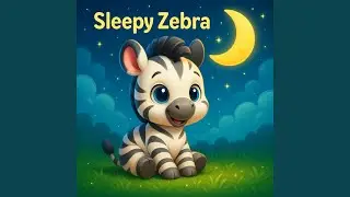 Sleepy Zebra Song