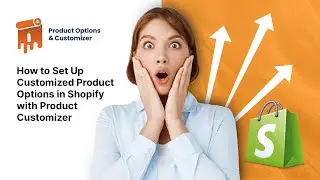 How to Set Up Customized Product Options in Shopify with Product Customizer