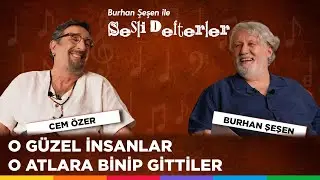 Burhan Şeşen ile Sesli Defterler 7. B&ouml;l&uuml;m | Cem &Ouml;zer