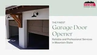 Mountain State Garage Doors | Expert Garage Door Opener Service